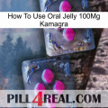 How To Use Oral Jelly 100Mg Kamagra 01